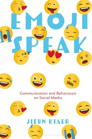 Emoji Speak: Communication and Behaviours on Social Media Jieun Kiaer 9781350371507