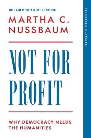 Not for Profit: Why Democracy Needs the Humanities Martha C. Nussbaum 9780691264394