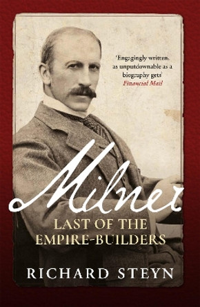 Milner: Last of the Empire Builders Richard Steyn 9781837732234