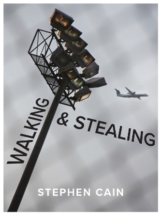 Walking & Stealing Stephen Cain 9781771669108