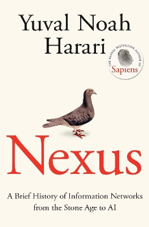 Nexus: A Brief History of Information Networks from the Stone Age to AI Yuval Noah Harari 9781911717089