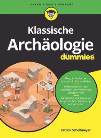 Klassische Archaologie fur Dummies Patrick Schollmeyer 9783527717644