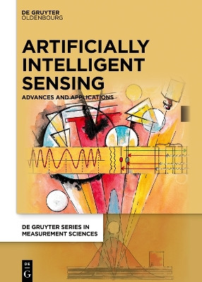 Artificially Intelligent Sensing: Advances and Applications Wolfgang Koch 9783110795097