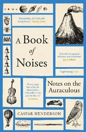 A Book of Noises: Notes on the Auraculous Caspar Henderson 9781783787074