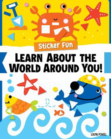 Sticker Fun: Learn about the World Around You! Logan Powell 9781641244114