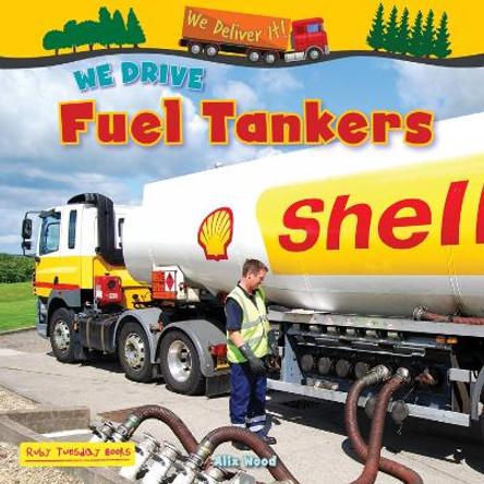 We Drive Fuel Tankers Alix Wood 9781788565844