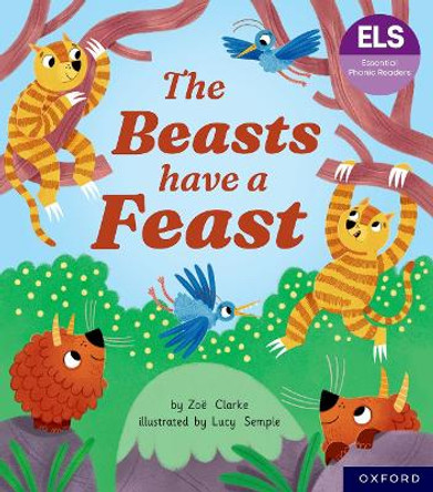 Essential Letters and Sounds: Essential Phonic Readers: Oxford Reading Level 5: The Beasts Have a Feast Zoe Clarke 9781382055642