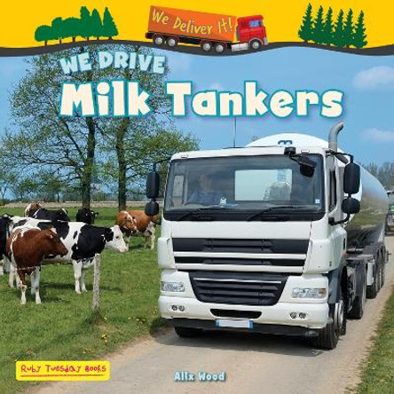 We Drive Milk Tankers Alix Wood 9781788565868