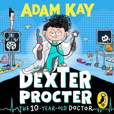 Dexter Procter the Ten-Year-Old Doctor: The hilarious fiction debut by record-breaking author Adam Kay! Adam Kay 9780241715031