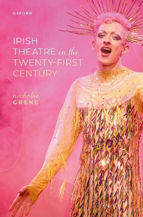 Irish Theatre in the Twenty-First Century Nicholas Grene 9780198893073