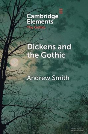 Dickens and the Gothic Andrew Smith 9781009282475