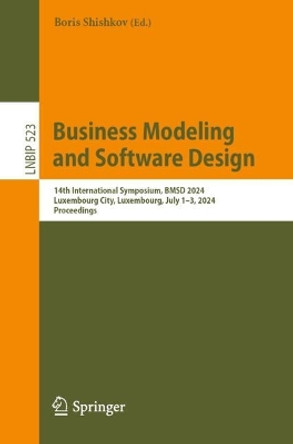 Business Modeling and Software Design: 14th International Symposium, BMSD 2024, Luxembourg City, Luxembourg, July 1–3, 2024, Proceedings Boris Shishkov 9783031640728