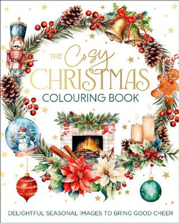 The Cosy Christmas Colouring Book: Delightful images for seasonal cheer Tansy Willow 9781398845145