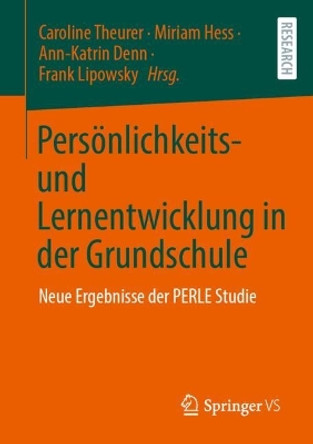 Persönlichkeits- und Lernentwicklung in der Grundschule: Neue Ergebnisse der PERLE Studie Caroline Theurer 9783658452797