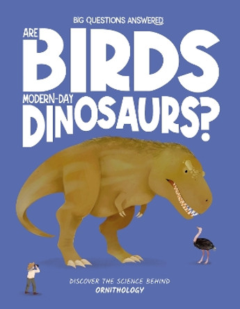 Are Birds Modern-Day Dinosaurs?: Discover the science behind ornithology Olivia Watson 9781835691366