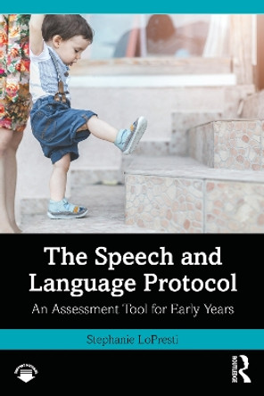 The Speech and Language Protocol: An Assessment Tool for Early Years Stephanie LoPresti 9781032742465