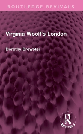 Virginia Woolf's London Dorothy Brewster 9781032325446