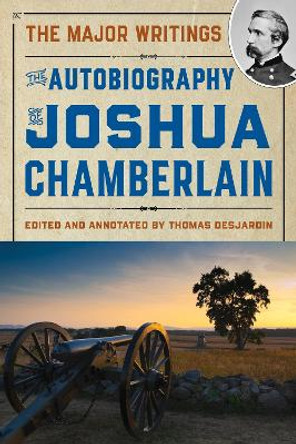 The Autobiography of Joshua Chamberlain Thomas A. Desjardin 9781684752263