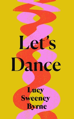 Let's Dance Lucy Sweeney Byrne 9781739397975