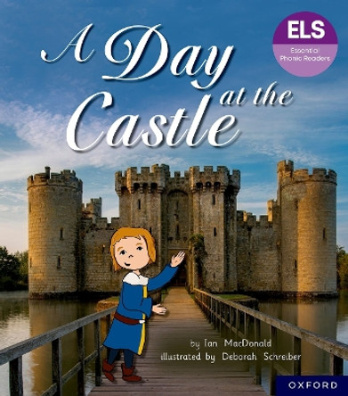 Essential Letters and Sounds: Essential Phonic Readers: Oxford Reading Level 6: A Day at the Castle Ian MacDonald 9781382055796