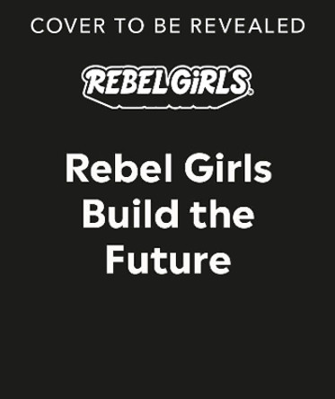 Rebel Girls Build the Future: Terrific Tales From The Metaverse Rebel Girls 9780241740842