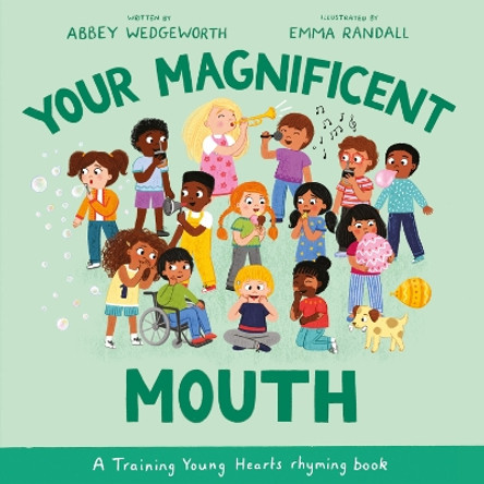 Your Magnificent Mouth: A Training Young Hearts rhyming book Abbey Wedgeworth 9781802541342