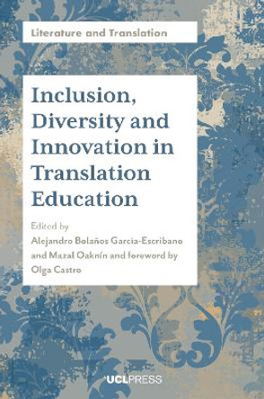 Inclusion, Diversity and Innovation in Translation Education Alejandro Bolaños García-Escribano 9781800087149