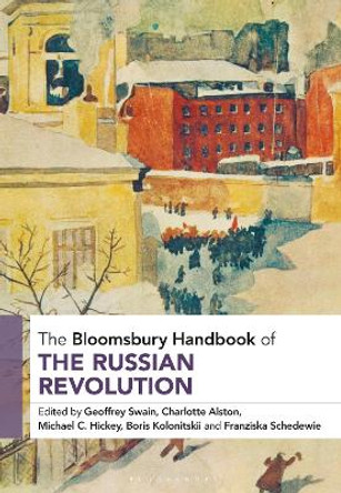 The Bloomsbury Handbook of the Russian Revolution Professor Emeritus Geoffrey Swain 9781350243170