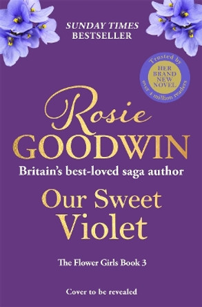 Our Sweet Violet: The third book in the Flower Girls collection from Britain's best-loved saga author Rosie Goodwin 9781804183069