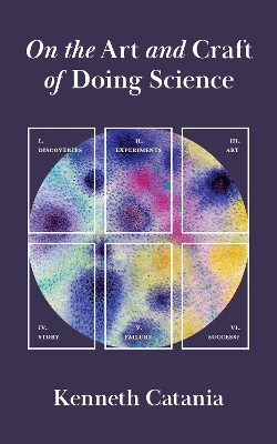On the Art and Craft of Doing Science Kenneth Catania 9780691249278