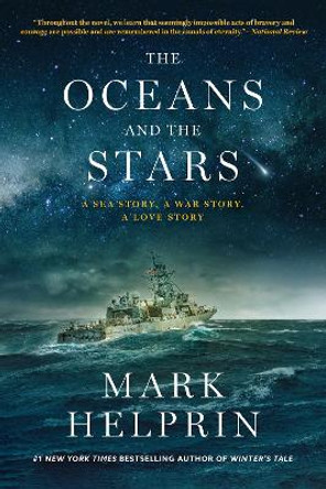 The Oceans and the Stars: A Sea Story, A War Story, A Love Story (A Novel) Mark Helprin 9781419769092