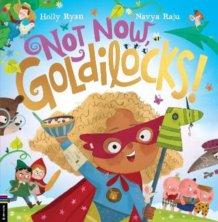 Not Now, Goldilocks! Holly Ryan 9781780559681