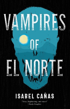 Vampires of El Norte Isabel Cañas 9781837860852
