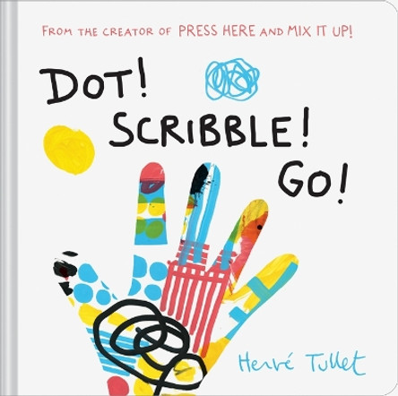 Dot! Scribble! Go! Herve Tullet 9781797232584