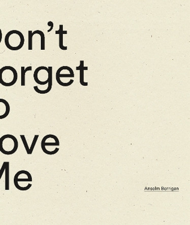 Don't Forget to Love Me Anselm Berrigan 9798891060081