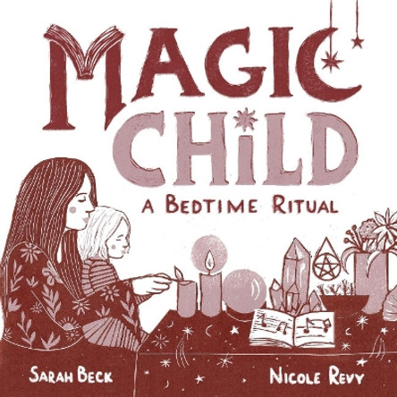 Magic Child: A Bedtime Ritual Sarah Beck 9781956712209