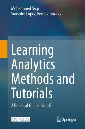 Learning Analytics Methods and Tutorials: A Practical Guide Using R Mohammed Saqr 9783031544637