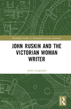 John Ruskin and the Victorian Woman Writer Anne Longmuir 9781032112077