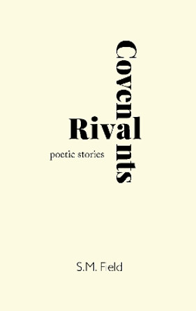 Rival Covenants: Poetic Stories S. M. Field 9781739308629