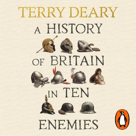 A History of Britain in Ten Enemies Terry Deary 9781529938951