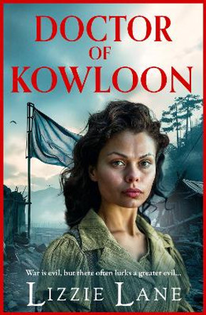 Doctor of Kowloon: a heartbreaking, epic, historical saga from BESTSELLER Lizzie Lane for 2024 Lizzie Lane 9781836039723