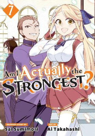 Am I Actually the Strongest? 7 (Manga) Ai Takahashi 9781646517763