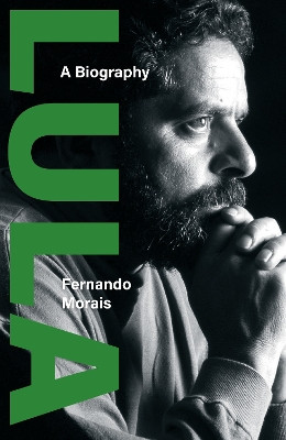 Lula: A Biography Fernando Morais 9781804294925