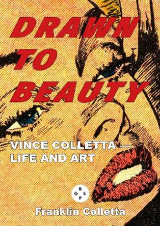 Drawn to Beauty: The Life and Art of Vince Colletta Vince Colletta 9781913606817