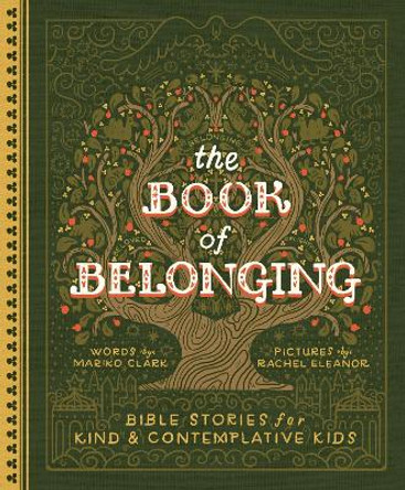 The Book of Belonging: Bible Stories for Kind and Contemplative Kids Mariko Clark 9780593580318