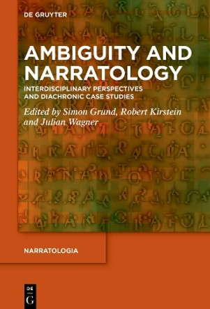 Ambiguity and Narratology: Interdisciplinary Perspectives and Diachronic Case Studies Simon Grund 9783111495835