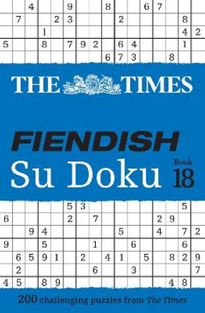 The Times Fiendish Su Doku Book 18: 200 challenging Su Doku puzzles (The Times Su Doku) The Times Mind Games 9780008673147