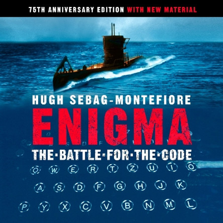 Enigma: The Battle For The Code Hugh Sebag-Montefiore 9781474615853