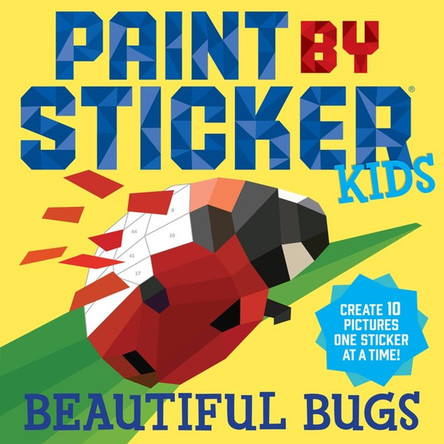 Paint By Sticker Kids: Beautiful Bugs by Workman Publishing