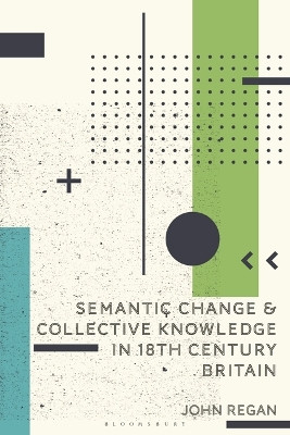 Semantic Change and Collective Knowledge in 18th Century Britain John Regan 9781350360532